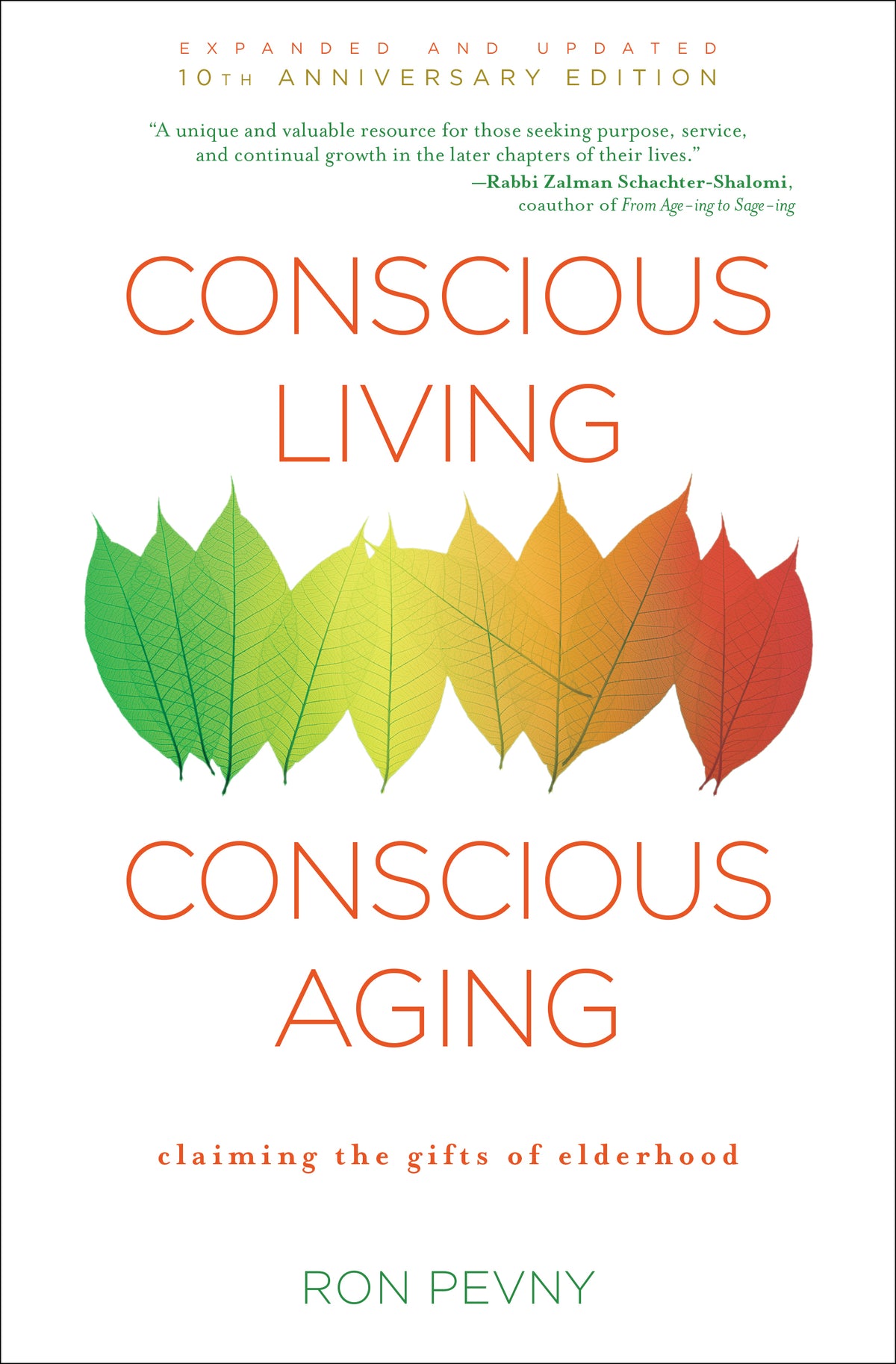 Conscious Living, Conscious Aging (10th Anniversary): Claiming the Gifts of Elderhood