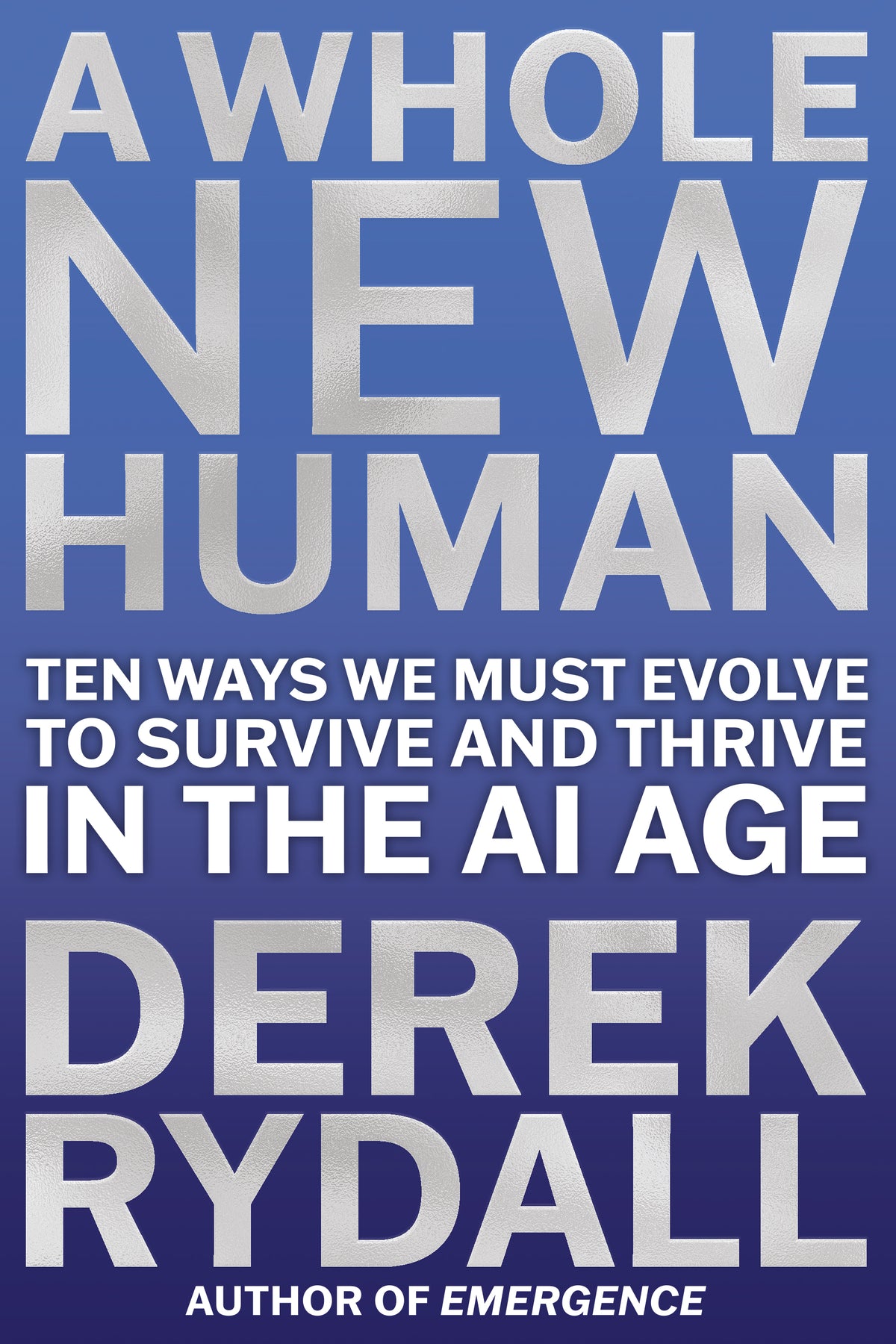 A Whole New Human: Ten Ways We Must Evolve to Survive in the AI Age