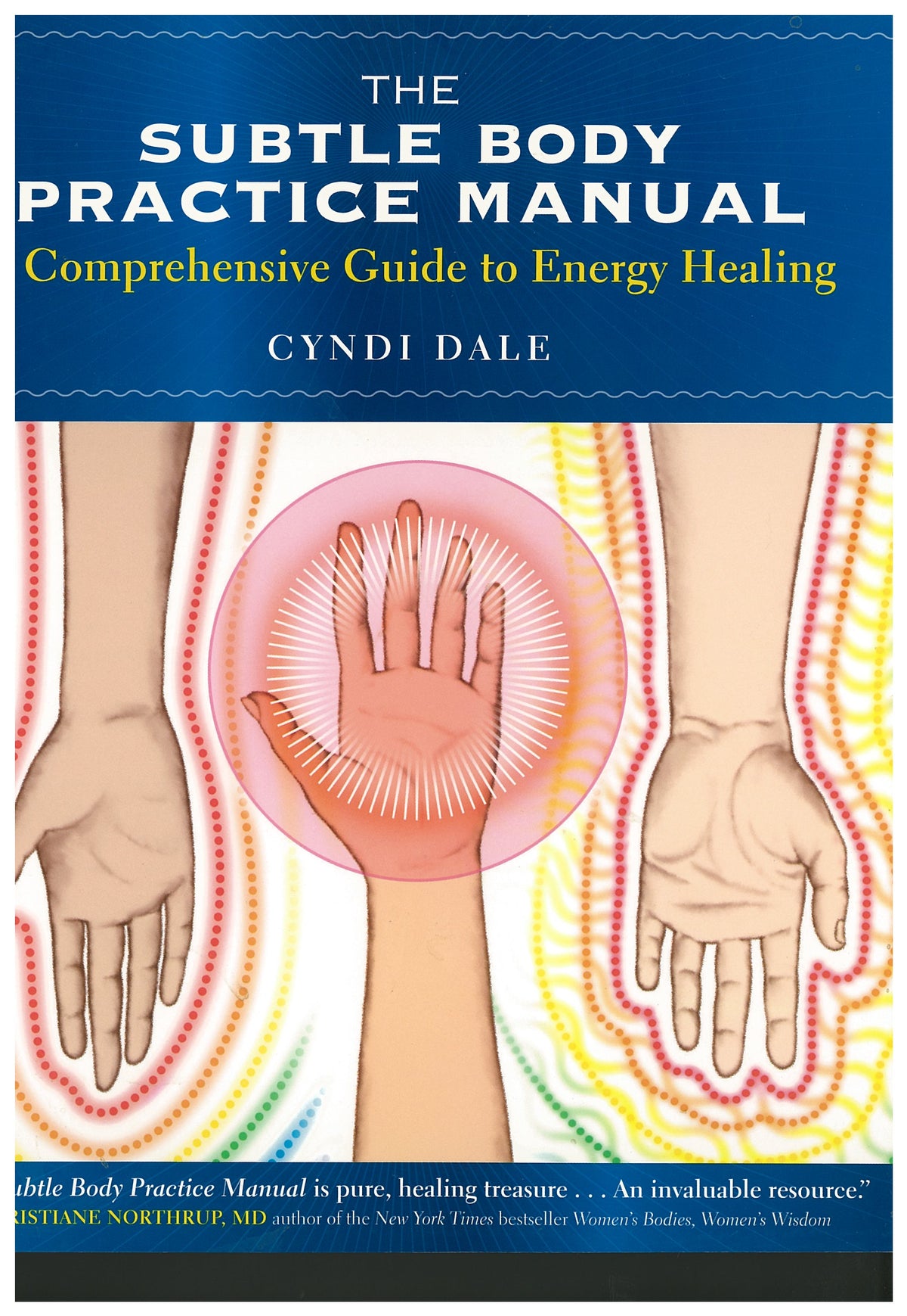 The Subtle Body Practice Manual: A Comprehensive Guide to Energy Healing