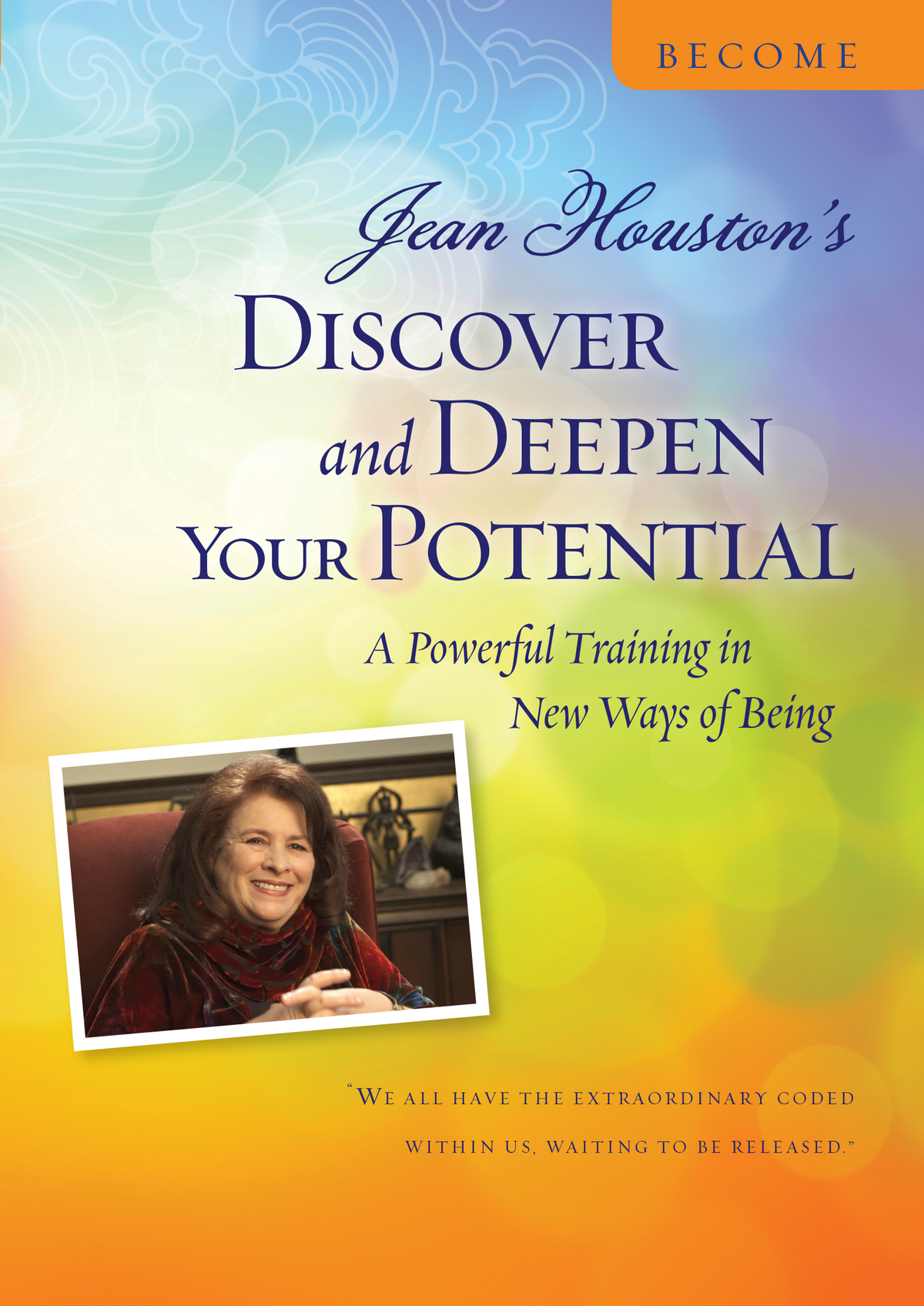 Discover and Deepen Your Potential: A Powerful Training in New Ways of Being