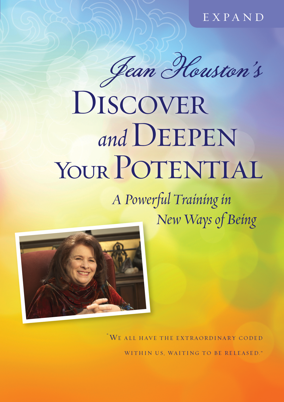Discover and Deepen Your Potential: A Powerful Training in New Ways of Being