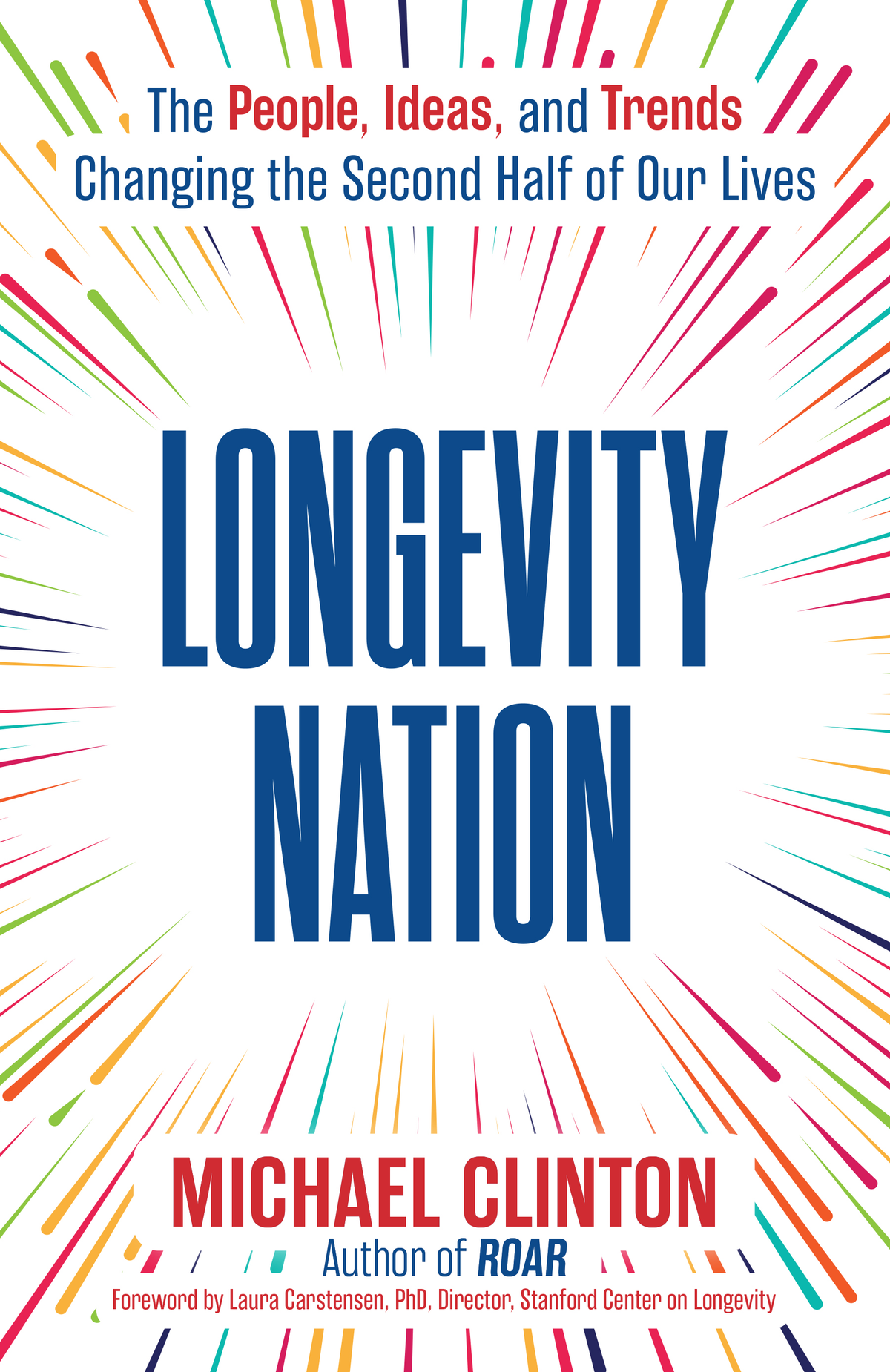 Longevity Nation: The People, Ideas, and Trends Changing the Second Half of Our Lives