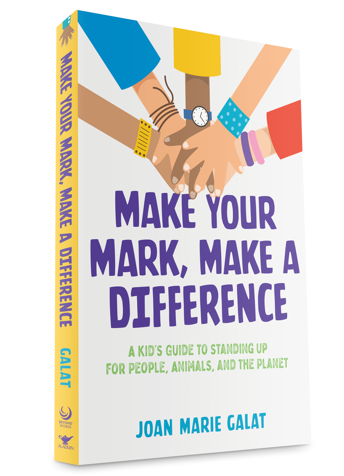Make Your Mark, Make a Difference: A Kid&#39;s Guide to Standing Up for People, Animals, and the Planet