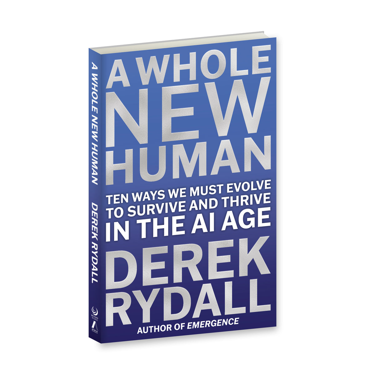 A Whole New Human: Ten Ways We Must Evolve to Survive in the AI Age