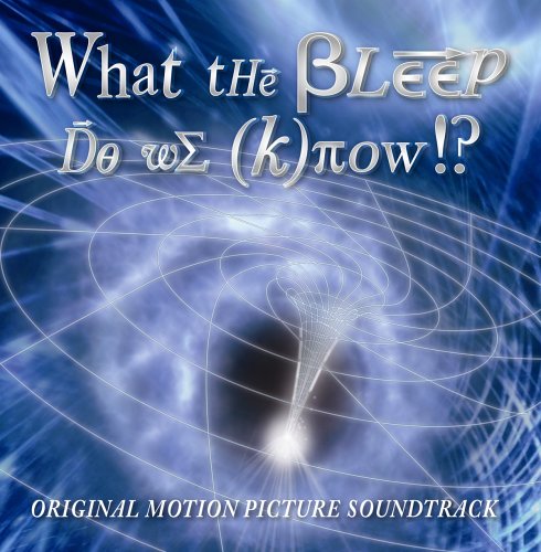 What The Bleep Do We Know!? Original Soundtrack