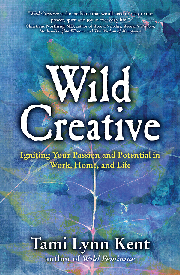Wild Creative: Igniting Your Passion and Potential in Work, Home, and Life