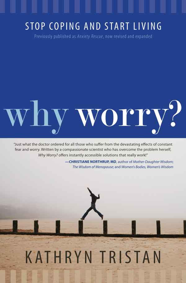 Why Worry?: Stop Coping and Start Living