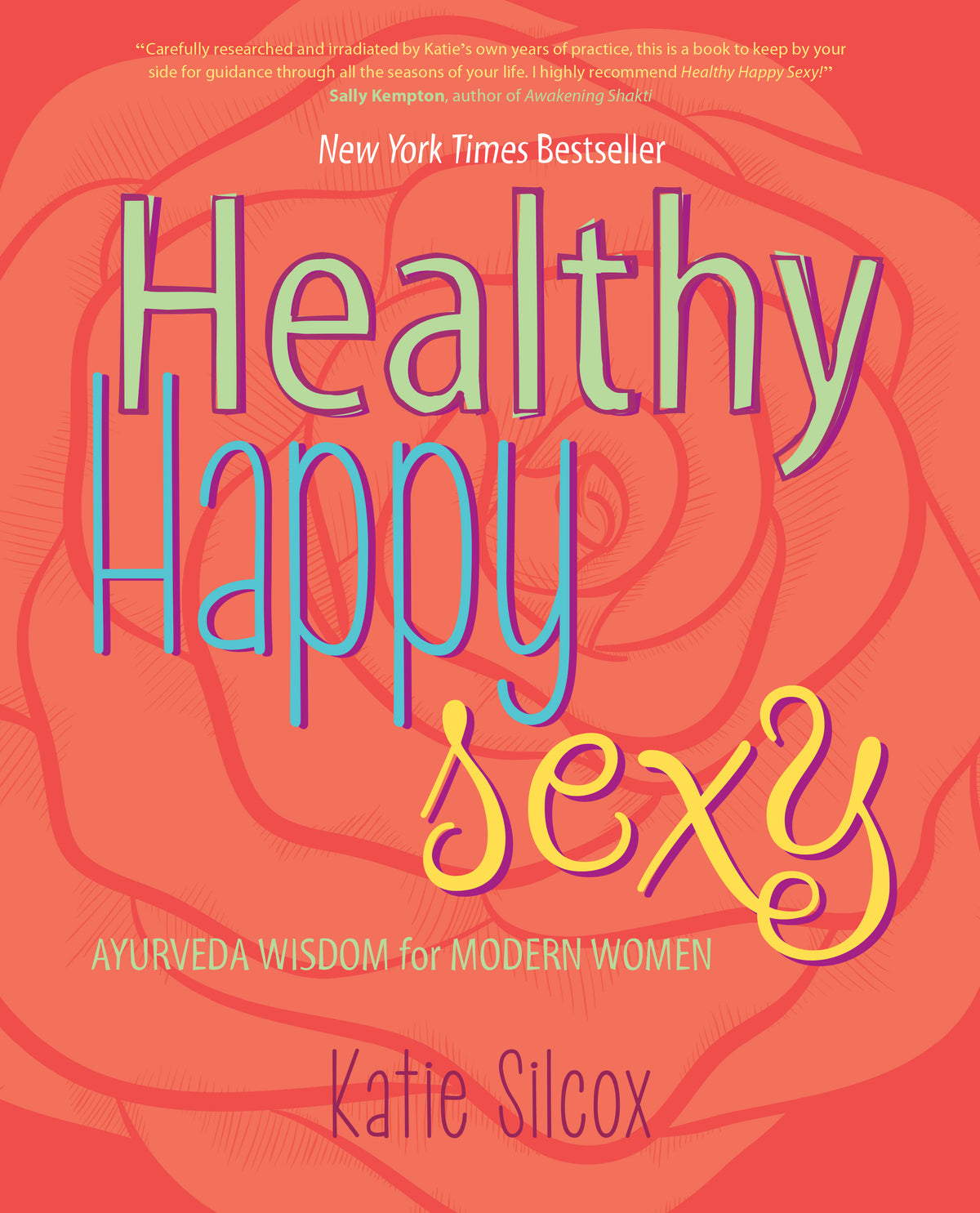 Healthy Happy Sexy: Ayurveda Wisdom for Modern Women