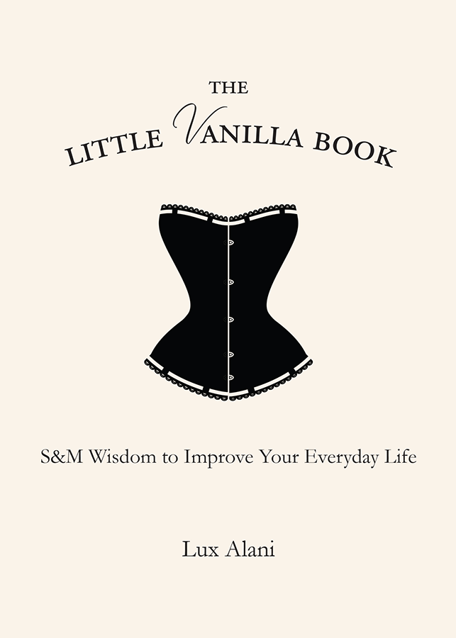 The Little Vanilla Book: S&amp;M Wisdom to Improve Your Everyday Life