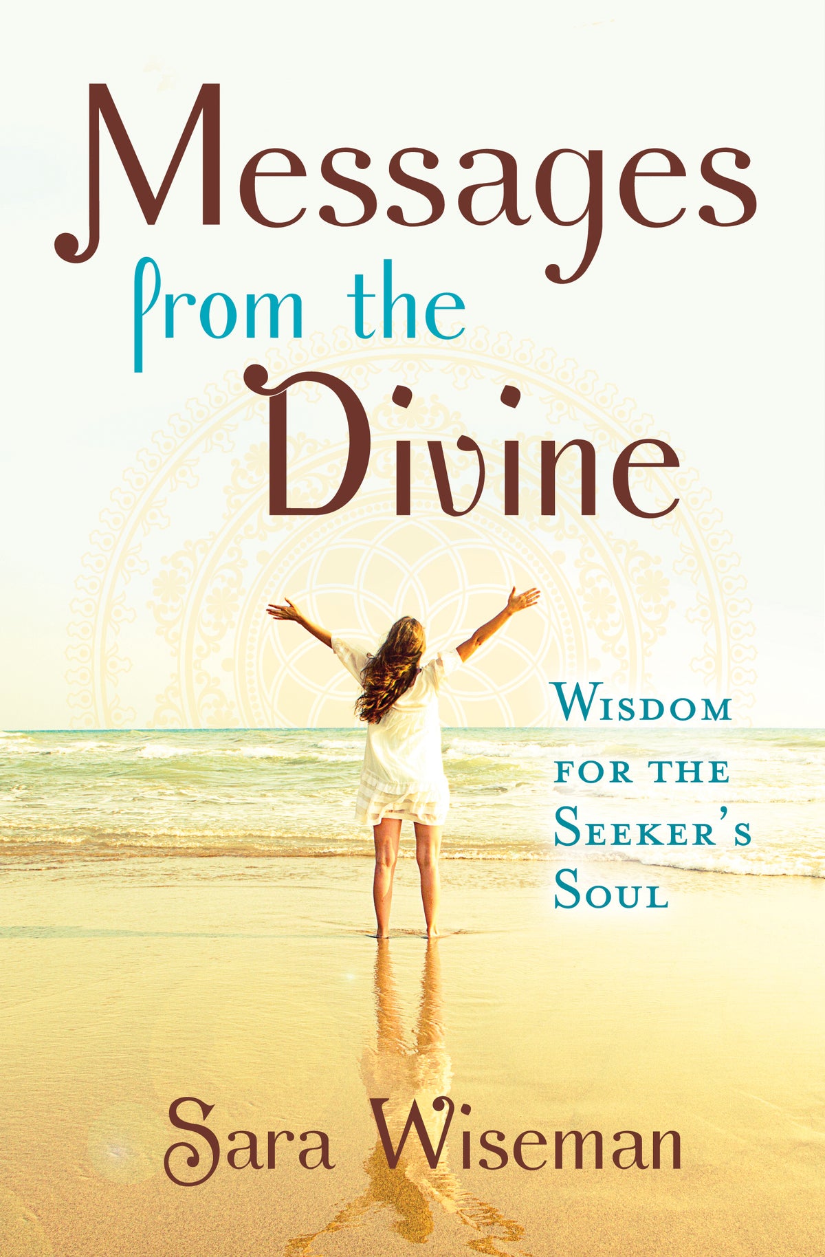 Messages from the Divine: Wisdom for the Seeker&#39;s Soul
