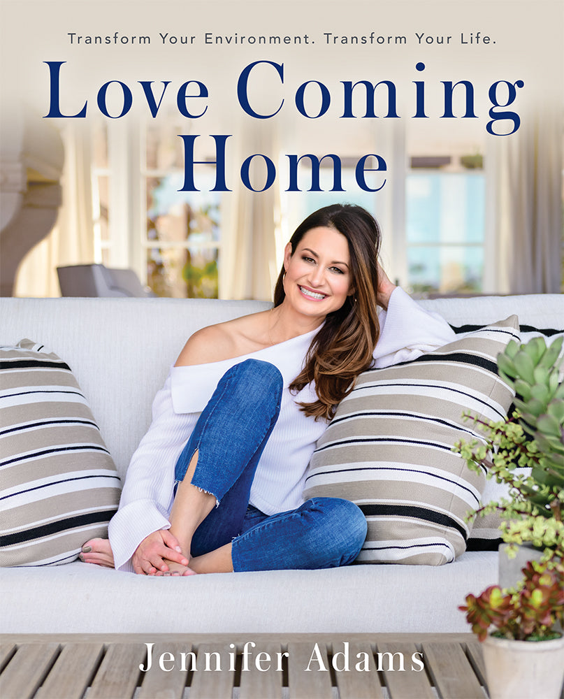Love Coming Home: Transform Your Environment. Transform Your Life.