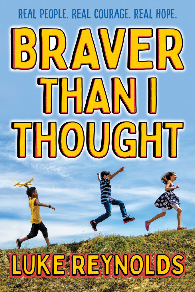 Braver than I Thought: Real People, Real Courage, Real Hope