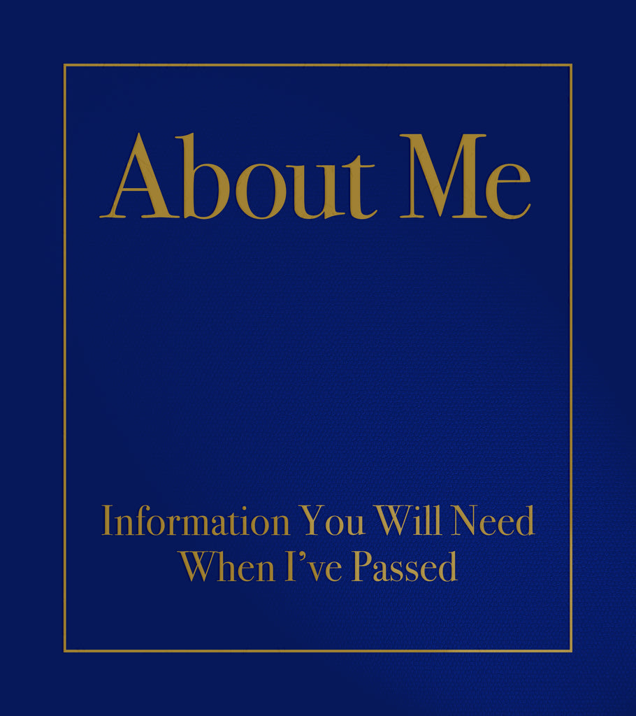 About Me: Information You Will Need When I’ve Passed