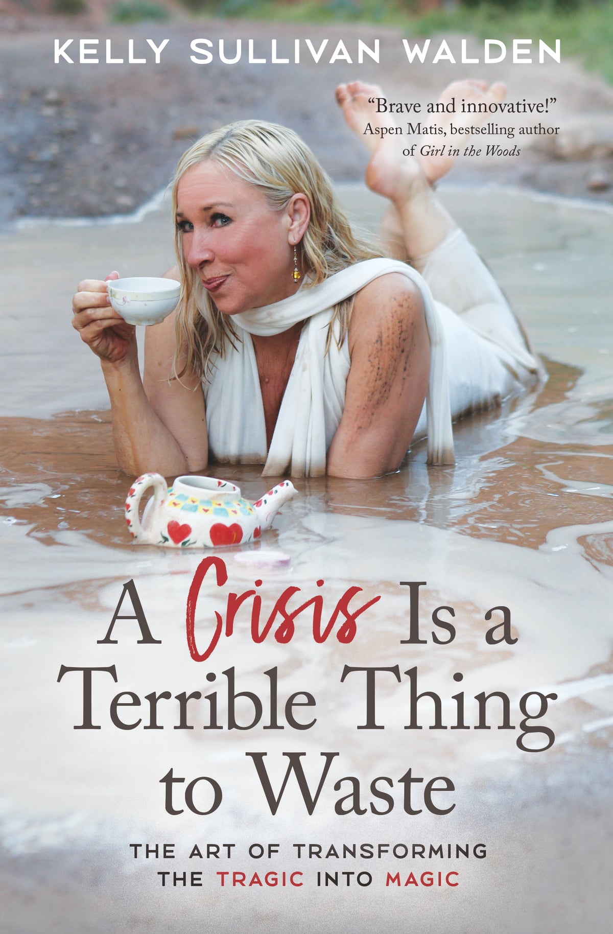 A Crisis is a Terrible Thing to Waste: The Art of Transforming the Tragic into Magic