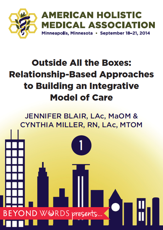 Outside All the Boxes: Relationship-Based Approaches to Building an Integrative Model of Care, by JENNIFER BLAIR &amp; CYNTHIA MILLER