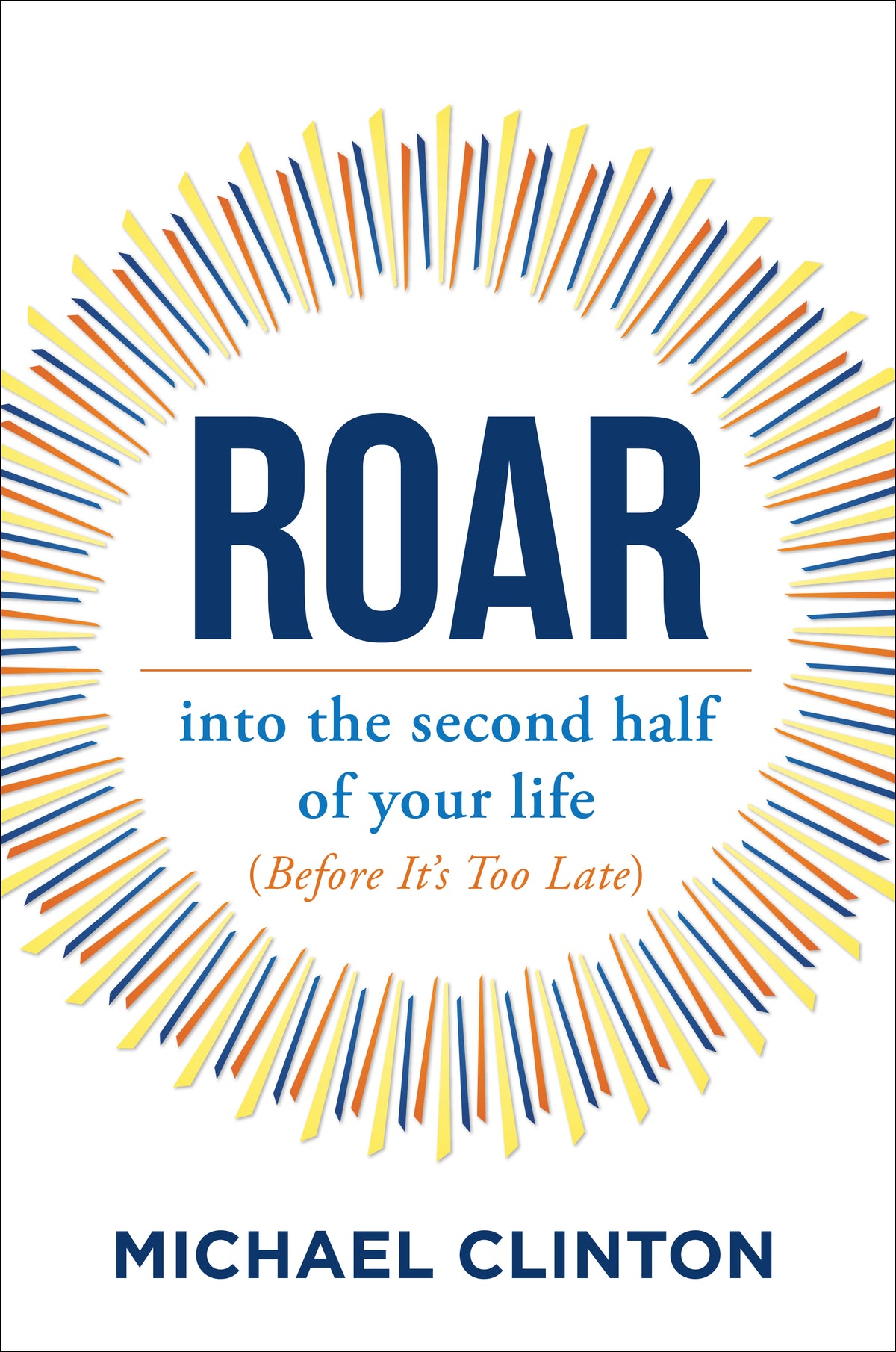 Roar: into the second half of your life (before it&#39;s too late)