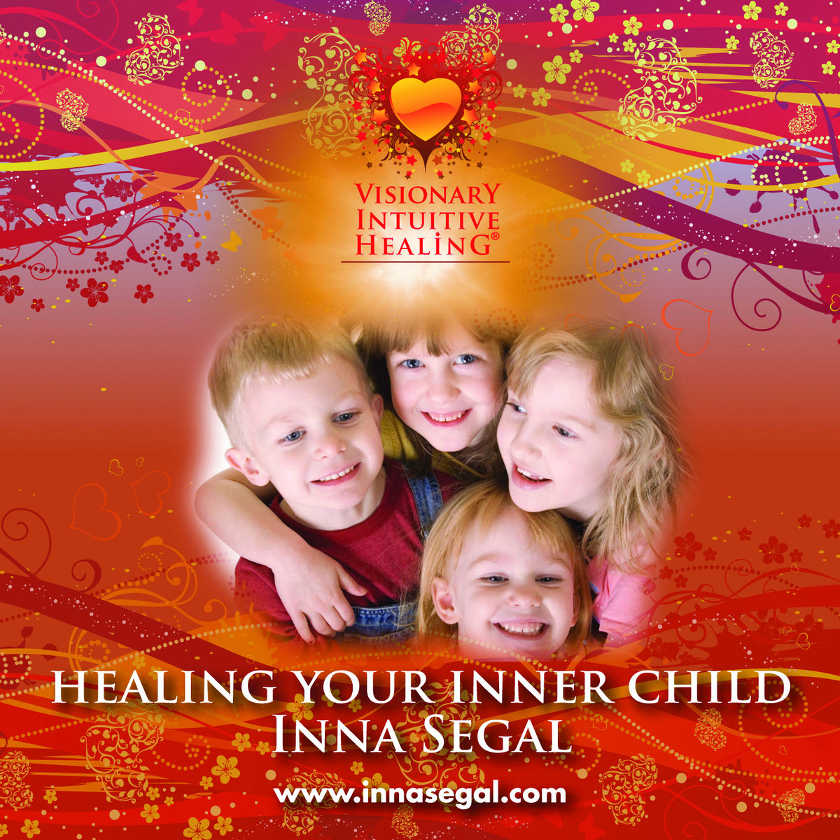 Healing Your Inner Child: Visionary Intuitive Healing