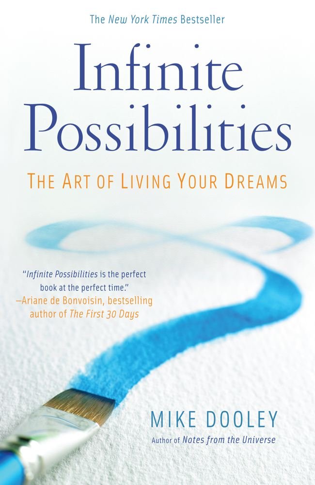 Infinite Possibilities: The Art of Living Your Dreams