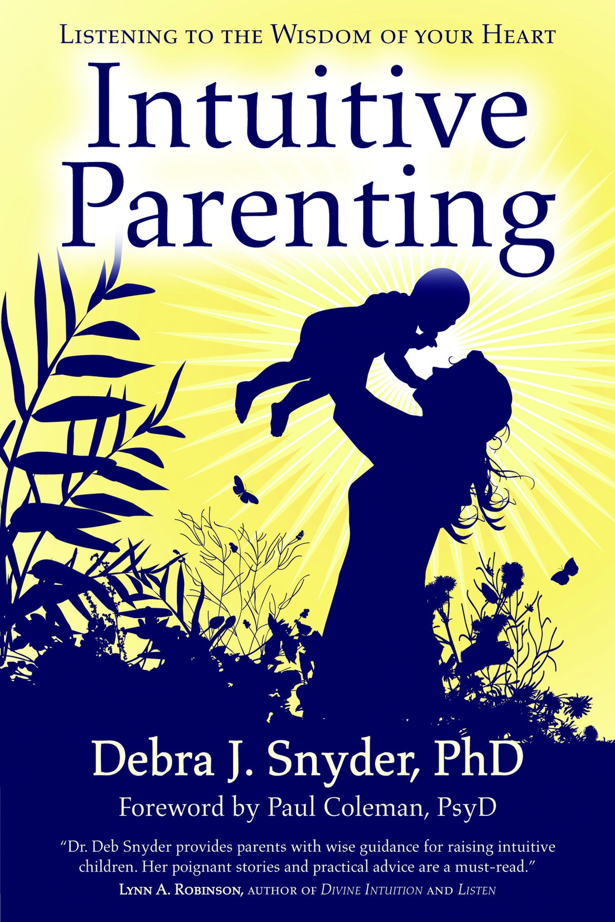 Intuitive Parenting: Listening to the Wisdom of Your Heart
