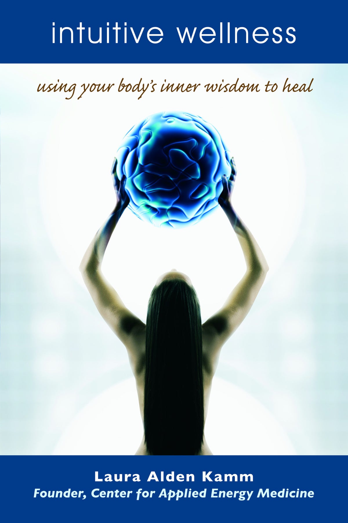 Intuitive Wellness: Using Your Body&#39;s Inner Wisdom to Heal