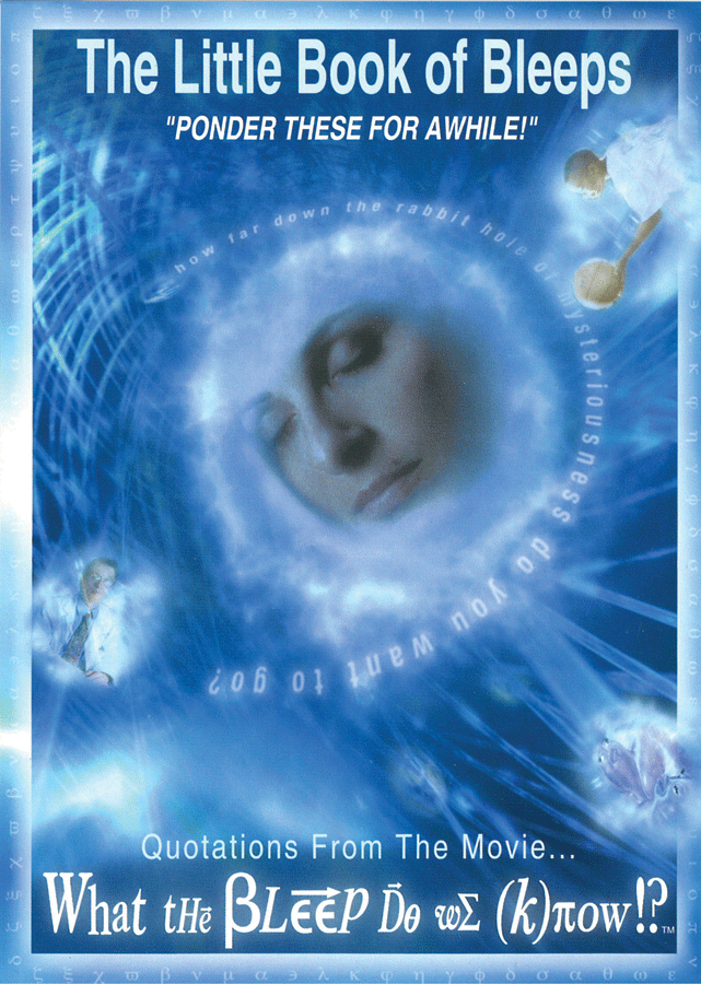 The Little Book of Bleeps: Quotations From The Movie What the Bleep Do We Know!?&quot;&quot;