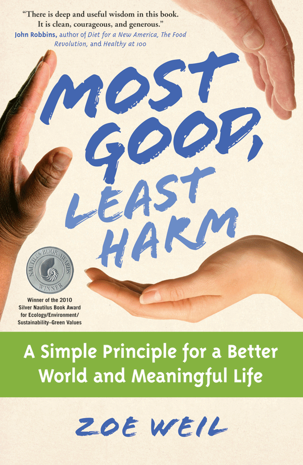 Most Good, Least Harm: A Simple Principles for a Better World and a Meaningful Life