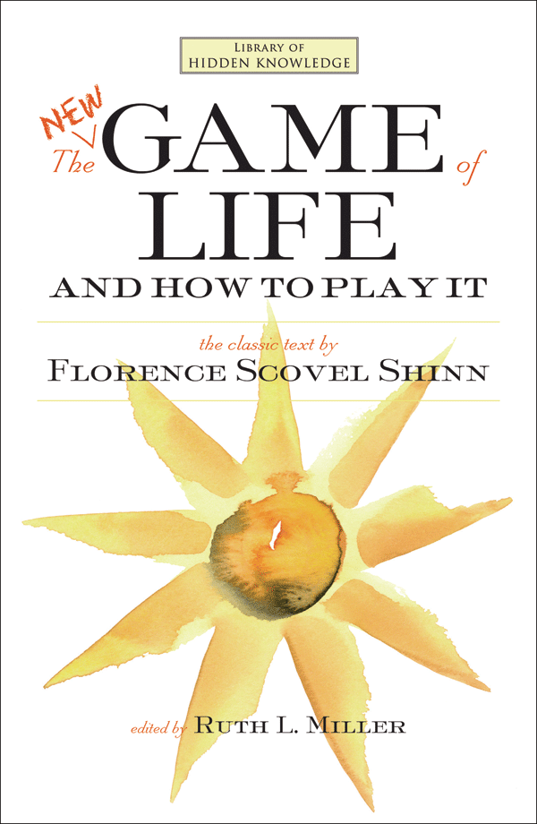 The New Game of Life and How to Play It: Florence Scovel Shinn