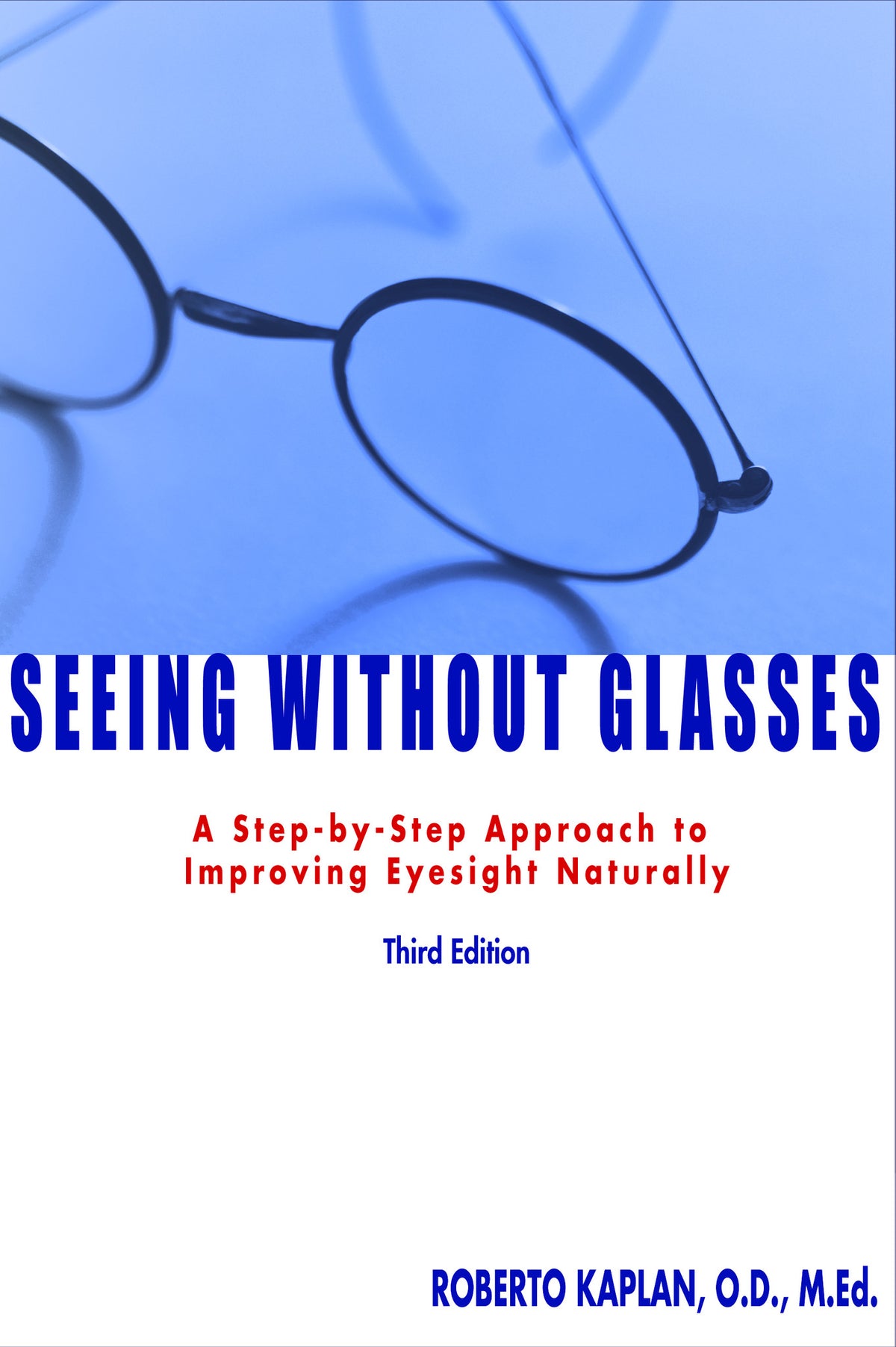 Seeing Without Glasses: A Step-by-Step Approach to Improving Eyesight Naturally