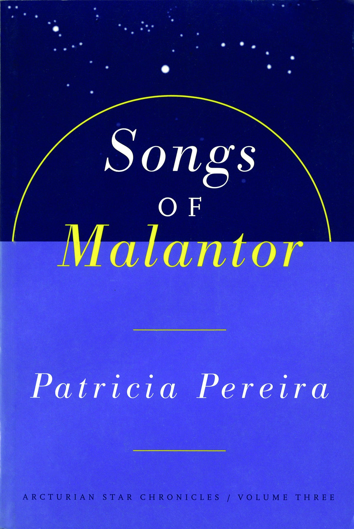 Songs of Malantor: The Arcturian Star Chronicles, Volume III