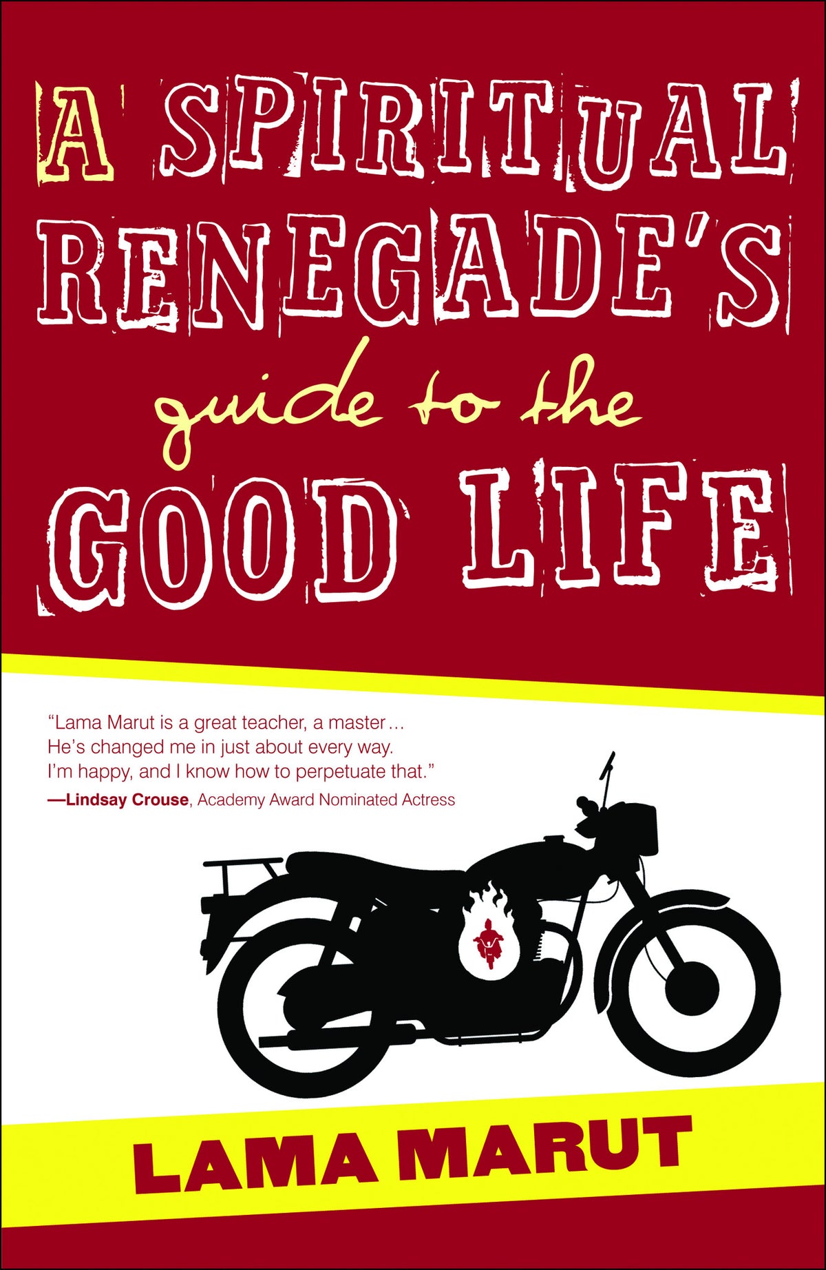 A Spiritual Renegade&#39;s Guide to the Good Life