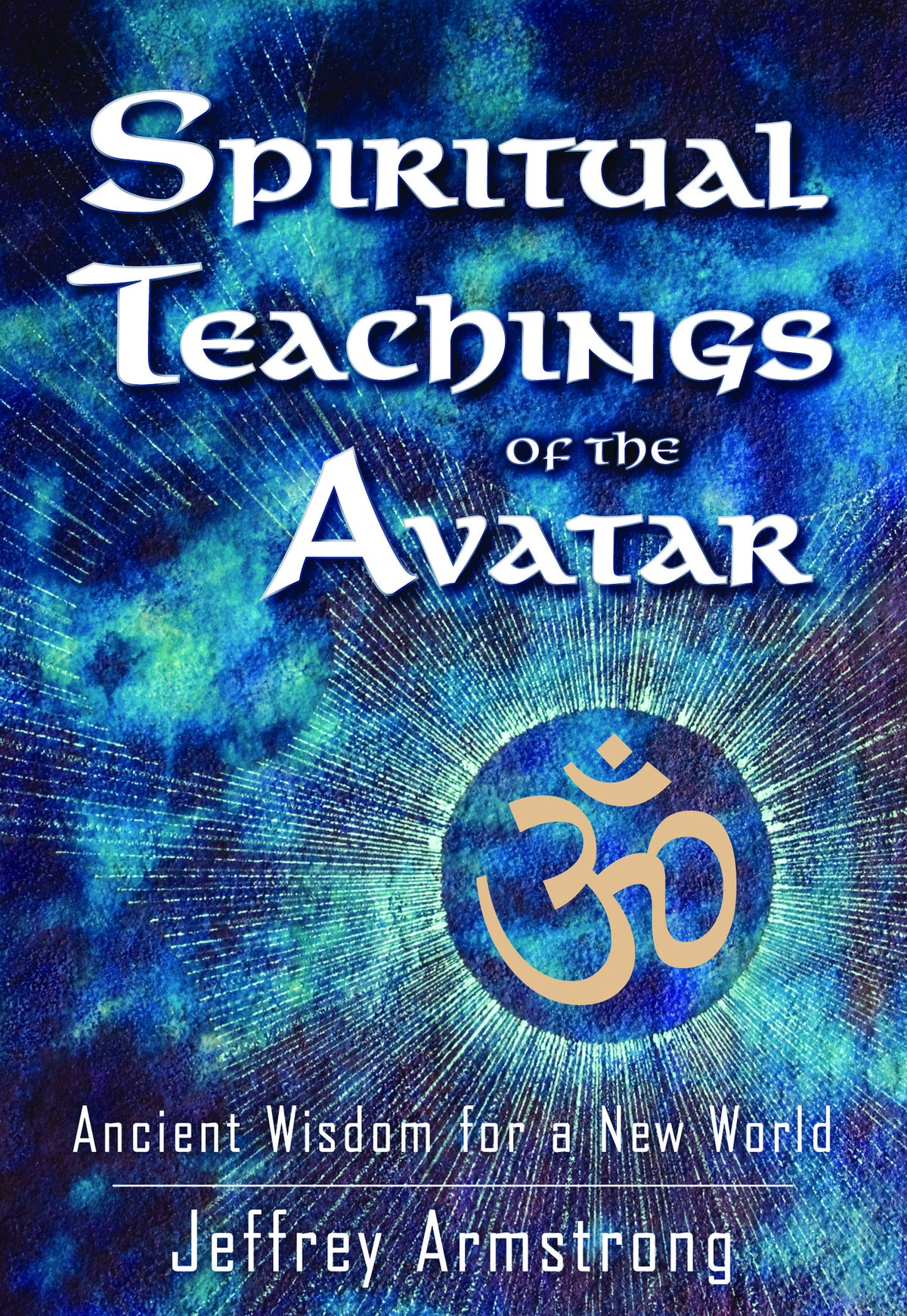 Spiritual Teachings of the Avatar: Ancient Wisdom for a New World
