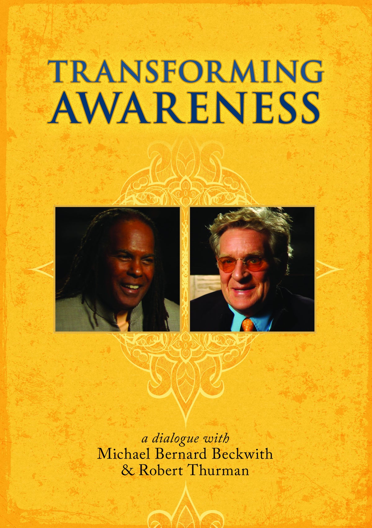 Transforming Awareness: A Dialogue with Michel Bernard Beckwith and Robert Thurman