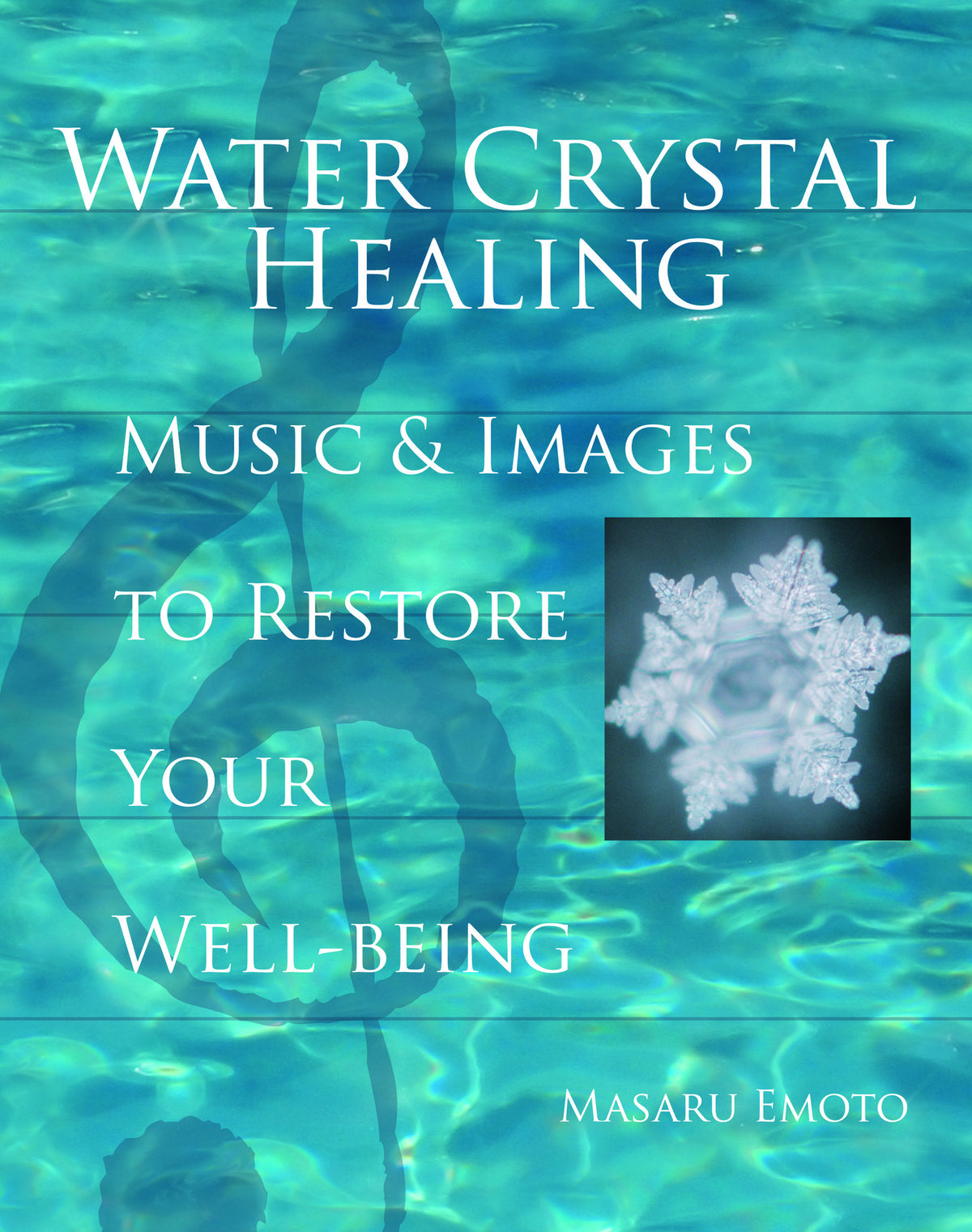 Water Crystal Healing: Music and Images to Restore Your Wellbeing