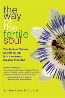The Way of the Fertile Soul: Ten Ancient Secrets to Tap Into a Woman&#39;s Creative Power